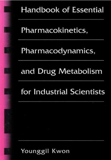 Handbook of Essential Pharmacokinetics, Pharmacodynamics, and Drug Metabolism for Industrial Scientists